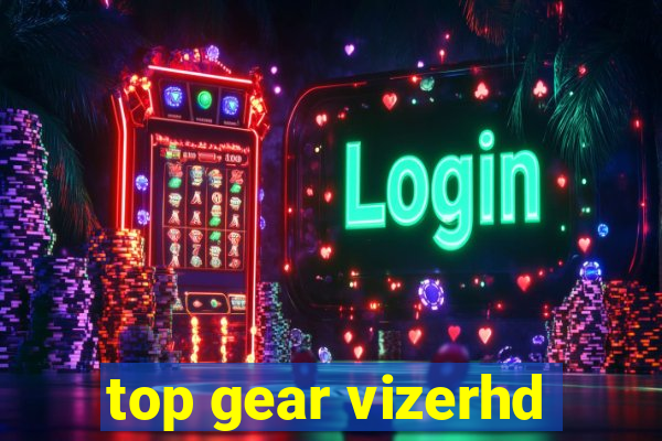 top gear vizerhd